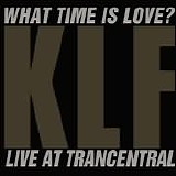 The KLF featuring The Children Of The Revolution - What Time Is Love? Live At Trancentral