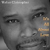 Walter Christopher - It's All About Love Vol. 2