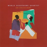 World Sax Quartet - Metamorphosis
