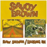 Savoy Brown - Raw Sienna / Looking In