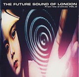 The Future Sound Of London - From the Archives Vol. 2