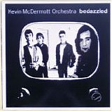 Kevin McDermott Orchestra - Bedazzled