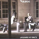 Yazoo - Upstairs At Erics