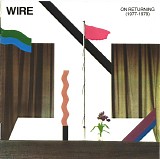 Wire - On Returning (1977-1979)