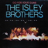 Isley Brothers, The - Go For Your Guns