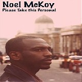 Noel McKoy - Please Take This Personal