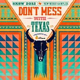 Various artists - Don't Mess With Texas: Sxsw 2012 New Music Sampler