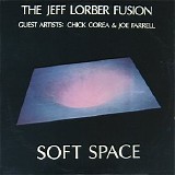 Jeff Lorber Fusion, The, Chick Corea & Joe Farrell - Soft Space
