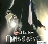 It Bites - It Happened One Night
