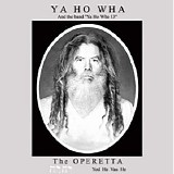 Ya Ho Wha 13 - The Operetta