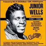Junior Wells - Messin' With The Kid:  Junior Wells 1957 - 1963