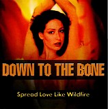 down to the bone - spread love like wildfire
