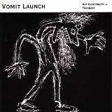 Vomit Launch - Not Even Pretty +