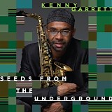 Kenny Garrett - Seeds From The Underground