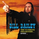 Bailey, Bill - The Ultimate Collection...Ever!