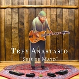 Anastasio, Trey - Seis de Mayo