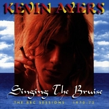 Ayers, Kevin - Singing The Bruise