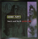 Skinny Puppy - Back And Forth Series Two