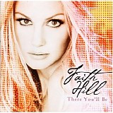 Faith Hill - There You'll Be: The Best Of Faith Hill