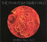 The Phantom Family Halo - When I Fall Out