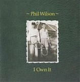 Phil Wilson - I Own It