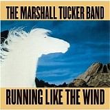 The Marshall Tucker Band - Running Like The Wind (Remastered 2005)