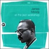 James Moody - At the Jazz Workshop