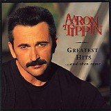 Aaron Tippin - Greatest Hits...And Then Some