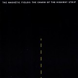 Magnetic Fields, The - The Charm Of The Highway Strip
