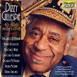Dizzy Gillespie - To Bird With Love