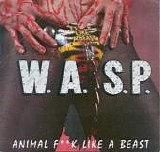 W.A.S.P. - Animal (F**k Like A Beast)