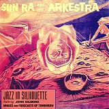 Sun Ra and his Arkestra - Jazz in Silhouette