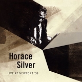 Silver, Horace (Horace Silver) - Live at Newport '58