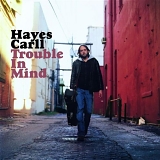 Carll, Hayes (Hayes Carll) - Trouble In Mind