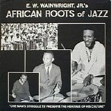 Wainwright Jr, E.W.(E.W.Wainwright Jr) - African Roots Of Jazz