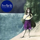 First Aid Kit - The Big Black And The Blue