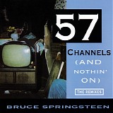 Bruce Springsteen - 57 Channels (And Nothin' On): The Remixes