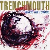 Trenchmouth - Inside The Future