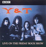 Y & T - BBC In Concert: Live On The Friday Rock Show