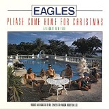 Eagles - Please Come Home for Christmas
