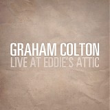 Colton, Graham - Live At Eddie's Attic