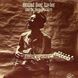 Hound Dog Taylor & The House Rockers - Hound Dog Taylor And The HouseRockers