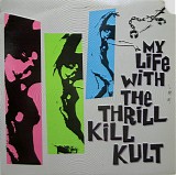 My Life With The Thrill Kill Kult - My Life With The Thrill Kill Kult