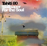Tahiti 80 - Wallpaper For The Soul