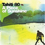 Tahiti 80 - A Piece Of Sunshine
