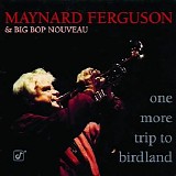 Maynard Ferguson & Big Bop Noveau - One More Trip To Birdland