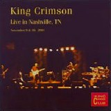 KING CRIMSON - KCCC 19: Live In Nashville, TN, 9, 10-11-2001