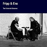 Robert FRIPP & Brian ENO - DGMLive: 2006: The Cotswold Gnomes