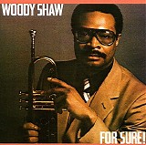 Woody Shaw - For Sure!