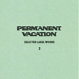 Various Artists - Permanent Vacation - Selected Label Works 2 - Permvac 050-2 (2010)